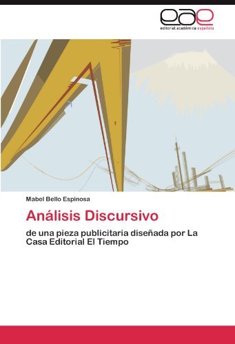 Cover for Mabel Bello Espinosa · Análisis Discursivo: De Una Pieza Publicitaria Diseñada Por La Casa Editorial El Tiempo (Taschenbuch) [Spanish edition] (2011)