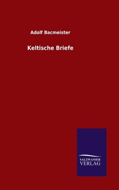 Cover for Adolf Bacmeister · Keltische Briefe (Inbunden Bok) (2015)
