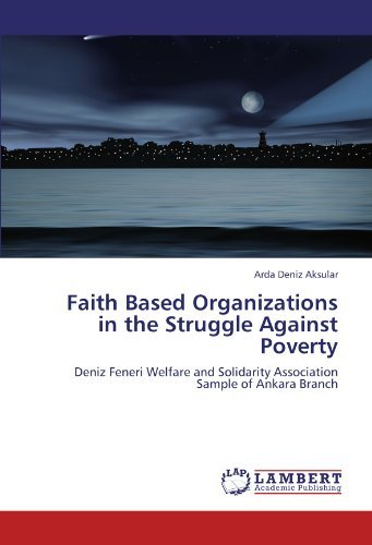 Cover for Arda Deniz Aksular · Faith Based Organizations in the Struggle Against Poverty: Deniz Feneri Welfare and Solidarity Association  Sample of Ankara Branch (Pocketbok) (2011)