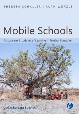 Cover for Theresa Schaller · Mobile Schools – Pastoralism, Ladders of Learning, Teacher Education (Paperback Book) (2021)