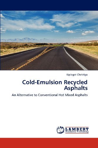 Cover for Kiplagat Chelelgo · Cold-emulsion Recycled Asphalts: an Alternative to Conventional Hot Mixed Asphalts (Pocketbok) (2012)