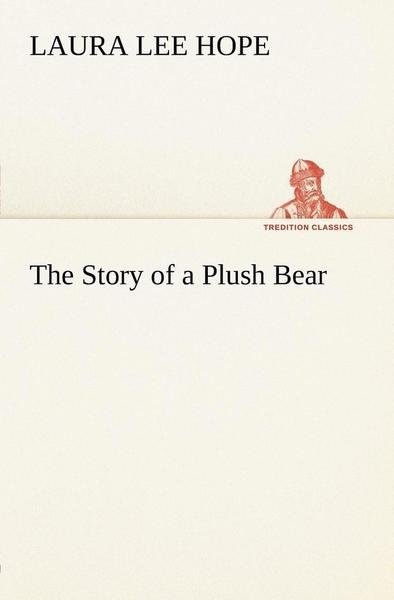 Cover for Laura Lee Hope · The Story of a Plush Bear (Tredition Classics) (Taschenbuch) (2012)