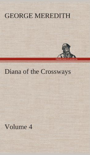 Cover for George Meredith · Diana of the Crossways - Volume 4 (Hardcover Book) (2013)