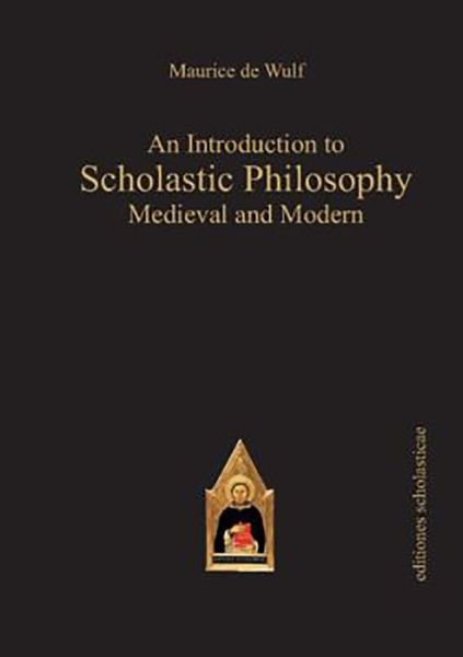 Cover for Maurice de Wulf · An Introduction to Scholastic Philosophy: Medieval &amp; Modern - Scholastic Editions – Editiones Scholasticae (Paperback Book) (2012)