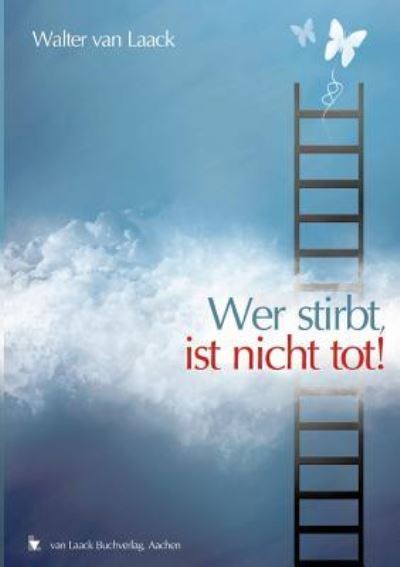 Cover for Walter Van Laack · Wer Stirbt, Ist Nicht Tot! (Taschenbuch) [German edition] (2011)