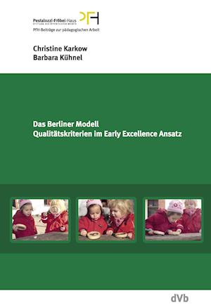 Cover for Christine Karkow · Das Berliner Modell. Qualitätskriterien im Early-Excellence-Ansatz. PFH-Beiträge zur pädagogischen Arbeit 13 (Paperback Book) (2008)