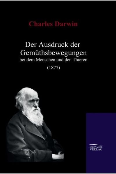 Cover for Darwin, Professor Charles (University of Sussex) · Der Ausdruck der Gemuthsbewegungen bei dem Menschen und den Thieren (1877) (Hardcover Book) [German edition] (2009)