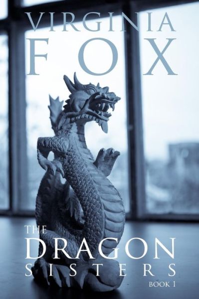 Cover for Virginia Fox · The Dragon Sisters (The Dragon Sisters Trilogy) (Volume 1) (Paperback Bog) (2013)