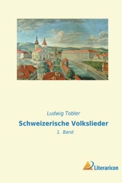 Cover for Ludwig Tobler · Schweizerische Volkslieder (Pocketbok) (2022)