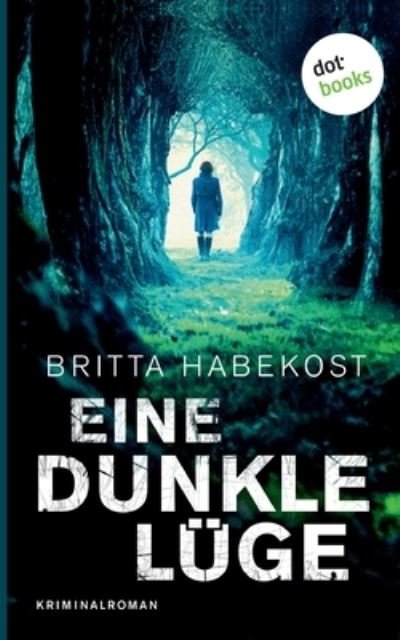 Cover for Habekost · Eine dunkle Lüge - Der zweite (Bok) (2020)