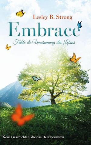 Cover for Lesley B. Strong · EMBRACE - Fühle die Umarmung des Lebens (Paperback Book) (2022)