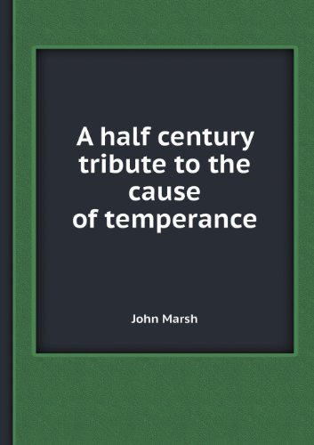 Cover for John Marsh · A Half Century Tribute to the Cause of Temperance (Paperback Book) (2013)