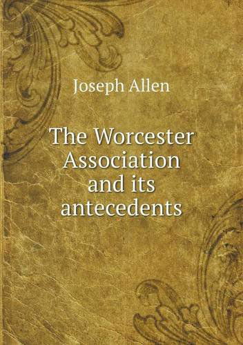 Cover for Joseph Allen · The Worcester Association and Its Antecedents (Paperback Book) (2013)