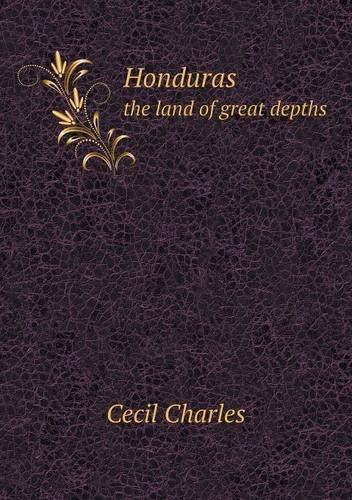 Cover for Cecil Charles · Honduras the Land of Great Depths (Paperback Book) (2013)