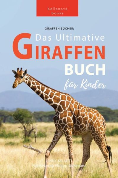 Giraffen Bucher Das Ultimative Giraffen-Buch fur Kinder - Jenny Kellett - Książki - Bellanova Books - 9786197695120 - 24 sierpnia 2022