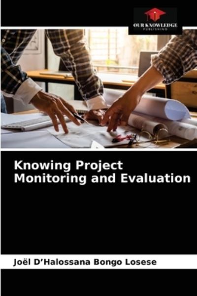 Cover for Joel D'Halossana Bongo Losese · Knowing Project Monitoring and Evaluation (Paperback Book) (2021)