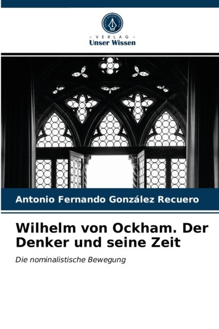 Cover for Antonio Fernando Gonzalez Recuero · Wilhelm von Ockham. Der Denker und seine Zeit (Paperback Book) (2021)