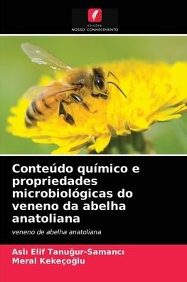 Cover for Asl? Elif Tanu?ur-Samanc? · Conteudo quimico e propriedades microbiologicas do veneno da abelha anatoliana (Paperback Book) (2021)