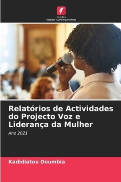 Cover for Kadidiatou Doumbia · Relatorios de Actividades do Projecto Voz e Lideranca da Mulher (Paperback Book) (2021)