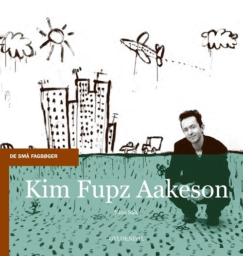 Cover for Nina Sahl · De små fagbøger: Kim Fupz Aakeson (Sewn Spine Book) [1.º edición] (2015)