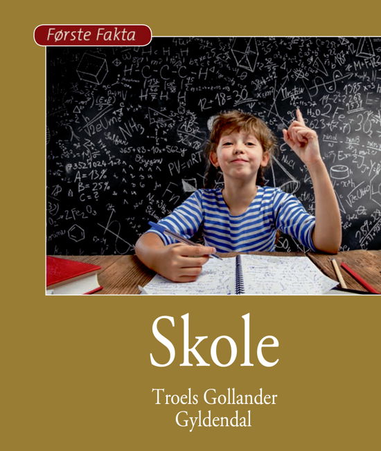 Cover for Troels Gollander · Første Fakta: Skole (Innbunden bok) [1. utgave] (2018)