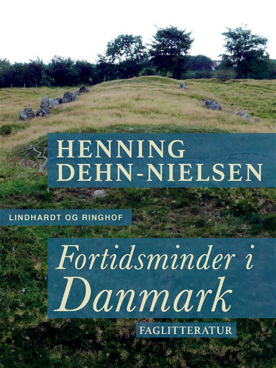 Cover for Henning Dehn-Nielsen · Fortidsminder i Danmark (Hæftet bog) [2. udgave] (2017)
