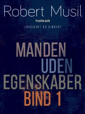 Cover for Robert Musil · Manden uden egenskaber - Bind 1 (Sewn Spine Book) [1. Painos] (2018)