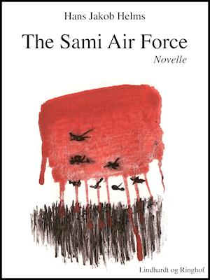 Cover for Hans Jakob Helms · The Sami Air Force (Sewn Spine Book) [1. wydanie] (2019)