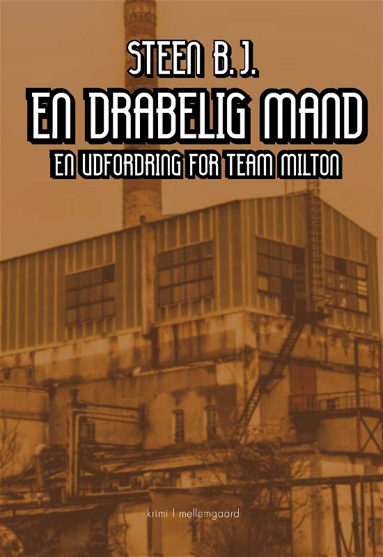 Cover for Steen B.J. · En udfordring for Team Milton: En drabelig mand (Sewn Spine Book) [1st edition] (2023)