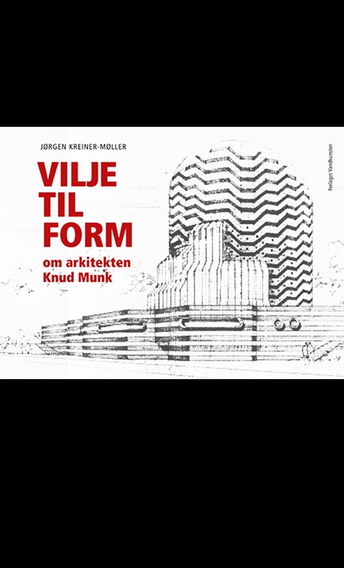 Vilje til form - Jørgen Kreiner-Møller - Books - Forlaget Vandkunsten - 9788776955120 - October 24, 2018