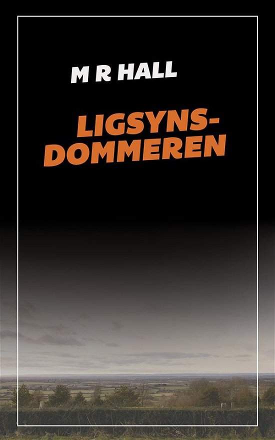 Cover for M R Hall · Ligsynsdommeren: Ligsynsdommeren (Hardcover Book) [1er édition] [Hardback] (2014)