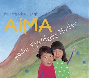 Cover for Bolatta Silis-Høegh · Aima møder Fjeldets Moder (Hardcover Book) [1.º edición] (2020)