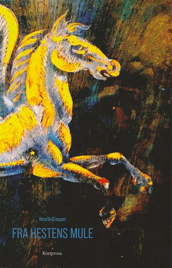 Cover for Henrik Einspor · Fra hestens mule (Sewn Spine Book) [1e uitgave] (2023)