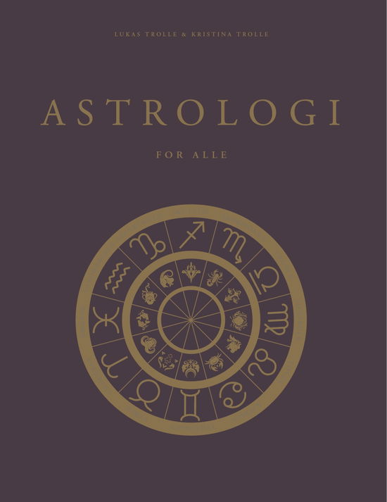 Cover for Kristina Trolle og Lukas Trolle · Astrologi - for alle (Gebundenes Buch) [1. Ausgabe] (2025)