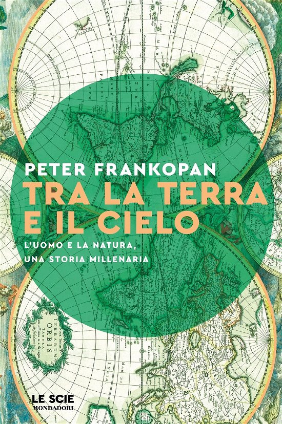Cover for Peter Frankopan · Tra La Terra E Il Cielo. L'uomo E La Natura, Una Storia Millenaria (Book)