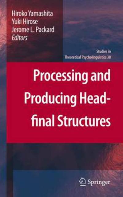 Cover for Y Ji Yamashita · Processing and Producing Head-final Structures - Studies in Theoretical Psycholinguistics (Hardcover Book) (2010)