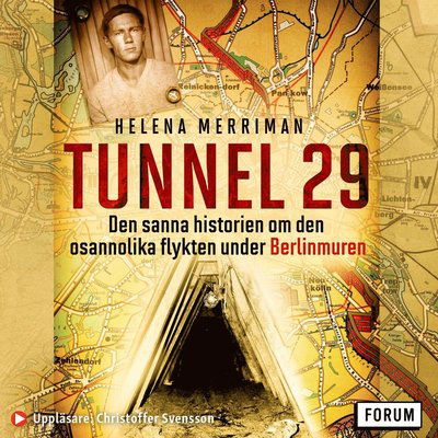 Cover for Helena Merriman · Tunnel 29 : den sanna historien om den osannolika flykten under Berlinmuren (Audiobook (MP3)) (2021)