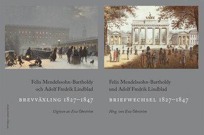 Cover for Adolf Fredrik Lindblad Felix Mendelssohn-Bartholdy · Brevväxling 1827-1847 / Briefwechsel 1827-1847 (Hardcover Book) (2019)