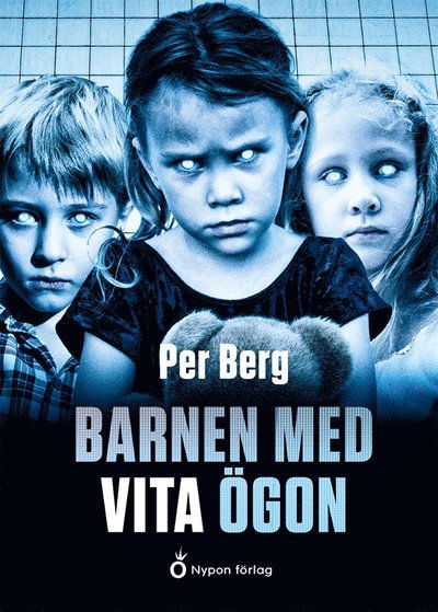 Skräck i skolan: Barnen med vita ögon - Per Berg - Kirjat - Nypon förlag - 9789179872120 - maanantai 11. tammikuuta 2021