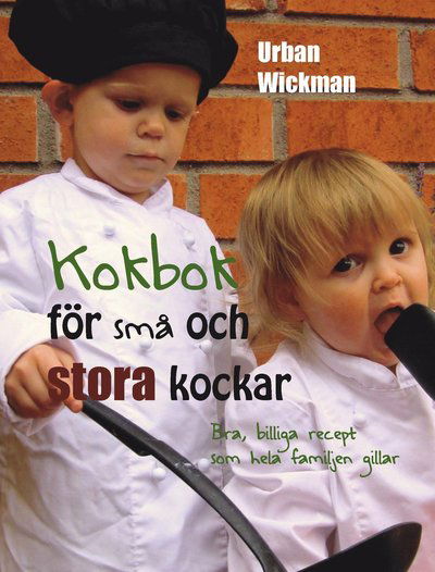 Cover for Urban Wickman · Kokbok för små och stora kockar (Bound Book) (2015)