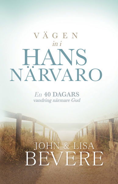 Cover for Lisa Bevere · Vägen in i hans närvaro (Bok) (2016)