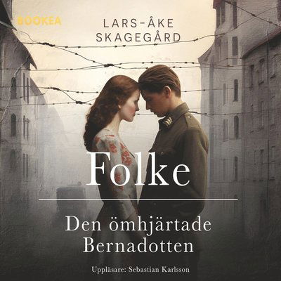 Cover for Lars-Åke Skagegård · Folke : den ömhjärtade Bernadotten (Audiobook (MP3)) (2024)