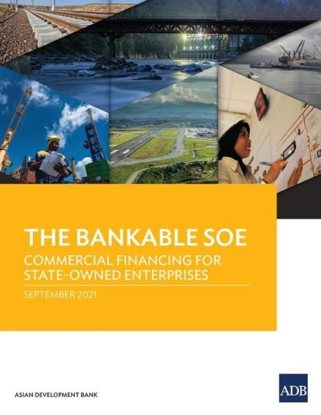 Cover for Asian Development Bank · The Bankable SOE: Commercial Financing for State-Owned Enterprises (Paperback Book) (2021)