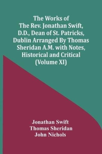 Cover for Jonathan Swift · The Works Of The Rev. Jonathan Swift, D.D., Dean Of St. Patricks, Dublin Arranged By Thomas Sheridan A.M. With Notes, Historical And Critical (Volume Xi) (Taschenbuch) (2021)