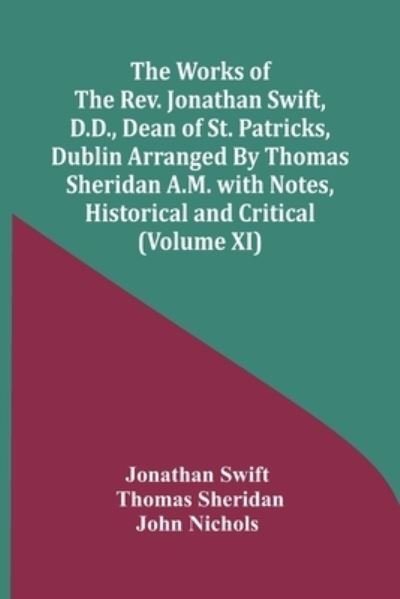 Cover for Jonathan Swift · The Works Of The Rev. Jonathan Swift, D.D., Dean Of St. Patricks, Dublin Arranged By Thomas Sheridan A.M. With Notes, Historical And Critical (Volume Xi) (Paperback Bog) (2021)
