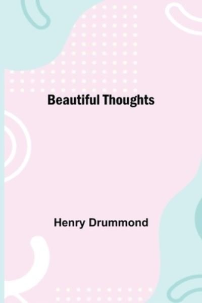 Cover for Henry Drummond · Beautiful Thoughts (Paperback Bog) (2021)