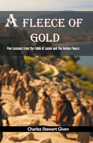 Cover for Stewart Given Charles · A Fleece of GoldFive Lessons from the Fable of Jason and the Golden Fleece (Edition2023) (Paperback Book) (2023)