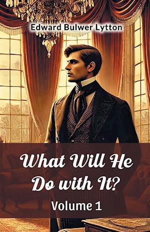 Cover for Edward Bulwer Lytton · What Will He Do with It? Volume 1 (Edition2024) (Paperback Book) (2024)