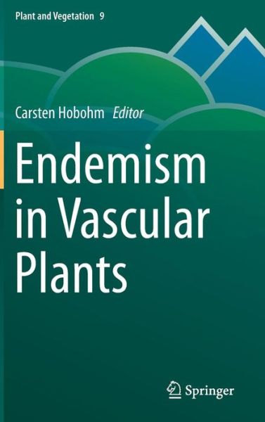 Cover for Carsten Hobohm · Endemism in Vascular Plants - Plant and Vegetation (Hardcover Book) [2014 edition] (2013)