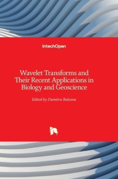 Wavelet Transforms and Their Recent Applications in Biology and Geoscience - Dumitru Baleanu - Books - In Tech - 9789535102120 - March 2, 2012